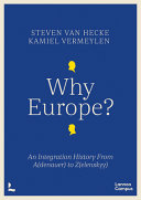 Why Europe? : an integration history from A(denauer) to Z(elenskyy)