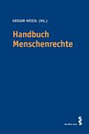 Handbuch Menschenrechte : allgemeine Grundlagen - Grundrechte in Österreich - Entwicklungen - Rechtsschutz