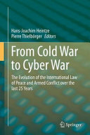 From cold war to cyber war : the evolution of the international law of peace and armed conflict over the last 25 years