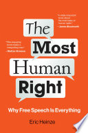 The most human right : why free speech is everything