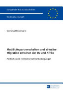 Mobilitätspartnerschaften und zirkuläre Migration zwischen der EU und Afrika : politische und rechtliche Rahmenbedingungen