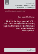 FRAND-Bedingungen bei SEP - die Lizenzbereitschaftserklärung und das Problem der Bestimmung einer angemessenen Lizenzgebühr