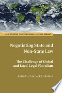Negotiating state and non-state law : the challenge of global and local legal pluralism