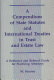 A Compendium of state statutes and international treaties in trust and estate law : a reference and referral guide for practicing attorneys