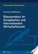 Klausurenkurs im Europäischen und Internationalen Wirtschaftsrecht : mit Bezügen zum Völkerrecht