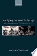 Justifying contract in Europe : political philosophies of European contract law