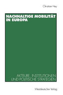 Nachhaltige Mobilität in Europa : Akteure, Institutionen und politische Strategien