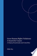 Gross human rights violations : a search for causes ; a study of Guatemala and Costa Rica