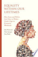 Equality within our lifetimes : how laws and policies can close - or widen - gender gaps in economies worldwide