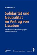 Solidarität und Neutralität im Vertrag von Lissabon : unter besonderer Berücksichtigung der Situation Österreichs