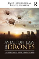 Aviation law and drones : unmanned aircraft and the future of aviation