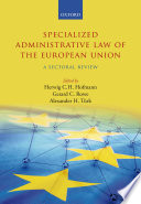 Specialized administrative law of the European Union : a sectoral review