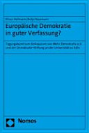 Europäische Demokratie in guter Verfassung? : Tagungsband zum Kolloquium von Mehr Demokratie e.V. und der Demokratie-Stiftung an der Universität zu Köln