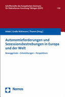 Autonomieforderungen und Sezessionsbestrebungen in Europa und der Welt : Beweggründe - Entwicklungen - Perspektiven