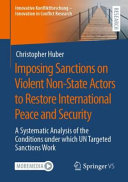 Imposing sanctions on violent non-state actors to restore international peace and security : a systematic analysis of the conditions under which UN targeted sanctions work