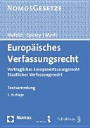Europäisches Verfassungsrecht : vertragliches Europaverfassungsrecht, staatliches Verfassungsrecht ; [Textsammlung]