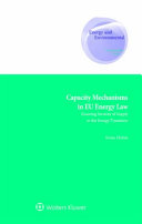Capacity mechanisms in EU energy law : ensuring security of supply in the energy transition