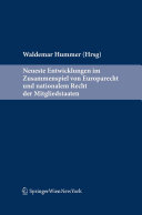 Neueste Entwicklungen im Zusammenspiel von Europarecht und nationalem Recht der Mitgliedstaaten : ein Handbuch für Theorie und Praxis