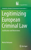 Legitimizing European criminal law : justification and restrictions