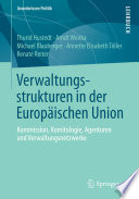 Verwaltungsstrukturen in der Europäischen Union : Kommission, Komitologie, Agenturen und Verwaltungsnetzwerke