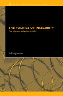 The politics of insecurity : fear, migration and asylum in the EU