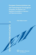 European communications law and technological convergence : deregulation, re-regulation and regulatory convergence in television and telecommunications
