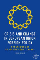 Crisis and change in European Union foreign policy : a framework of EU foreign policy change