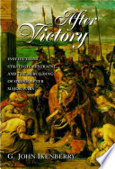 After victory : institutions, strategic restraint, and the rebuilding of order after major wars