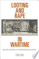 Looting and rape in wartime : law and change in international relations