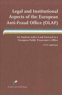 Legal and institutional aspects of the European Anti-Fraud Office (OLAF) : an analysis with a look forward to a European Public Prosecutor's Office