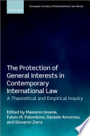The protection of general interests in contemporary international law : a theoretical and empirical inquiry