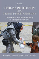 Civilian protection in the twenty-first century : governance and responsibility in a fragmented world