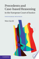 Precedents and case-based reasoning in the European Court of Justice : unfinished business