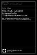Strategische Allianzen im europäischen Telekommunikationssektor : das Verhaltenskontrollkonzept der EG-Kommission vor dem Hintergrund U.S.-amerikanischer Erfahrungen
