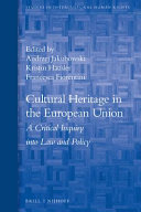 Cultural heritage in the European Union : a critical inquiry into law and policy