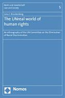 The UNreal world of human rights : an ethnography of the UN Committee in the Elimination of Racial Discrimination