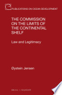 The Commission on the Limits of the Continental Shelf : law and legitimacy