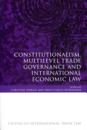 Constitutionalism, multilevel trade governance and international economic law