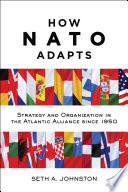 How NATO adapts : strategy and organization in the Atlantic Alliance since 1950