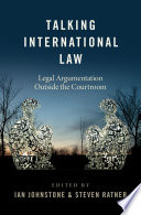 Talking international law : legal argumentation outside the courtroom