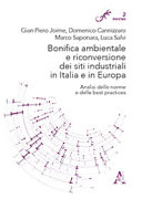 Bonifica ambientale e riconversione dei siti industriali in Italia e in Europa : analisi delle norme e delle best practices