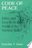 Code of peace : ethics and security in the world of the warlord states
