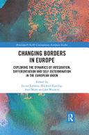 Changing borders in Europe : exploring the dynamics of integration, differentiation and self-determination in the European Union