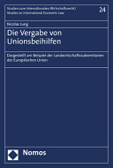 Die Vergabe von Unionsbeihilfen : dargestellt am Beispiel der Landwirtschaftssubventionen der Europäischen Union