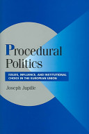 Procedural politics : issues, influence, and institutional choice in the European Union