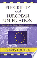 Flexibility and European unification : the logic of differentiated integration