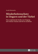 Minderheitenschutz in Ungarn und der Türkei : eine vergleichende Studie zum Umgang mit Trianon-Trauma und Sevres-Syndrom