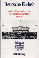 Deutsche Einheit. Sonderedition : Sonderedition aus den Akten des Bundeskanzleramtes 1989/90