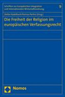 Die Freiheit der Religion im europäischen Verfassungsrecht