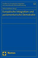 Europäische Integration und parlamentarische Demokratie : [... Vorträge ... die auf dem siebten Walter Hallstein-Kolloquium am 5. November 2007 an der Frankfurter Goethe-Universität gehalten wurden]